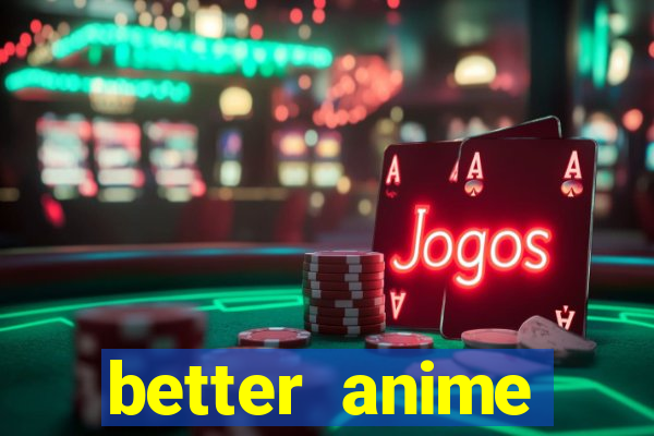 better anime download apk